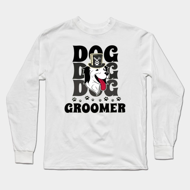 Funny Dog Groomer Long Sleeve T-Shirt by baskonero Shop